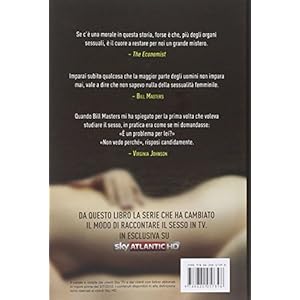 Masters of sex. La storia vera di William Masters e Virginia Johnson, la coppia che ha insegnat