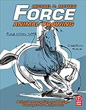 Force: Animal Drawing: Animal locomotion and design concepts for animators (Force Drawing Series) by 