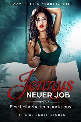 Jennys neuer Job: (Mein neuer Job im Boxclub, Mein neuer Job im AnalysebÃ¼ro, Mein neuer Job als Aushilfe) von [Colt, Lizzy, Golde, Mikki]