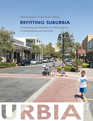 Refitting Suburbia: Erneuerung der Stadt des 20. Jahrhunderts in Deutschland und in den USA