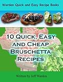 Image de 10 Quick, Easy and Cheap Bruschetta Recipes (Warden Recipe Books) (English Edition)