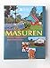 Masuren. Lebendige Vergangenheit - zauberhafte Natur by