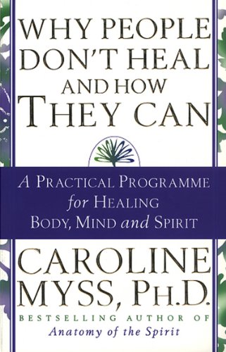 Why People Don't Heal And How They Can (English Edition) livre