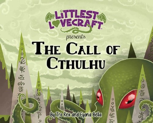 Littlest Lovecraft Presents The Call of Cthulhu Littlest Lovecraft Presents The Call of Cthulhu