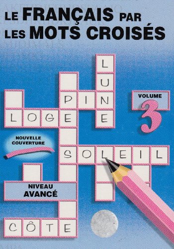 Download LE FRANCAIS PAR LES MOTS CROISES. Volume 3 Download LE FRANCAIS PAR LES MOTS CROISES. Volume 3
