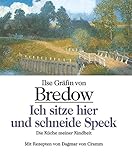Ich sitze hier und schneide Speck: Die Küche meiner Kindheit. Mit Rezepten von Dagmar von Cramm by 