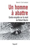 Un homme à abattre : Contre-enquête sur la mort de Robert Boulin