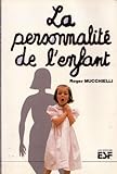 La Personnalité de l'enfant : Son édification, de la naissance à la fin de l'adolescence