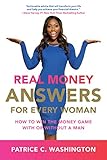 Real Money Answers for Every Woman: How to Win the Money Game With or Without a Man by