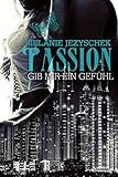 Bücher Neuerscheinungen 2022 - Passion - Gib mir ein Gefühl von Melanie Jezyschek