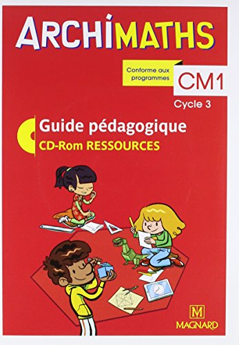 Télécharger Archimaths CM1 cycle 3 : Guide pédagogique (1Cédérom) Gratuit