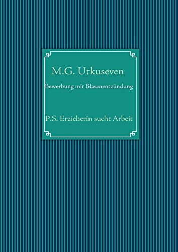 Bewerbung mit Blasenentzündung: P.S. Erzieherin sucht Arbeit