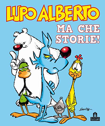 Lupo Alberto. Ma che storie! Lupo Alberto. Ma che storie!