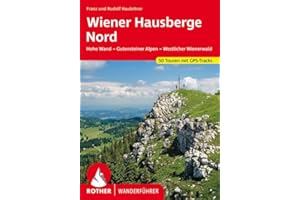Wiener Hausberge Nord: Hohe Wand - Gutensteiner Alpen - Westlicher Wienerwald. 50 Touren. Mit GPS-Tracks (Rother Wanderführer)
