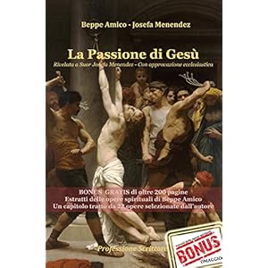 La Passione di Gesù Rivelata a Suor Josefa Menendez - Con approvazione ecclesiastica