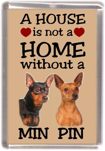 Miniature Pinscher Dog Fridge Magnet"A House is Not a Home Without ."