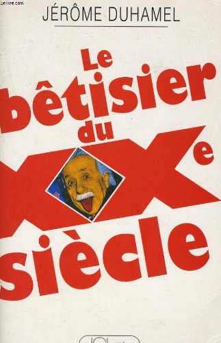 Le  bêtisier du XXe siècle