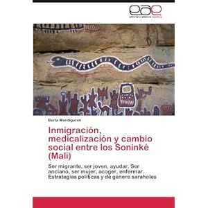 Inmigración, medicalización y cambio social entre los Soninké (Mali): Ser migrante, ser joven, ayudar. Ser