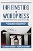 Ihr Einstieg in WordPress: die technischen Grundlagen zu Installation, Konfiguration, Optimierung, Sicherheit, SEO by Claudia Grimm, Rüdiger Grimm