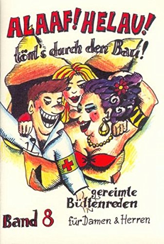 Alaaf! Helau! Tönt's durch den Bau!: gereimte Büttenreden für Damen und Herren - Band 8