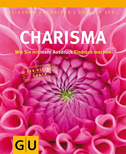 Download Charisma: Wie Sie mit mehr Ausdruck Eindruck machen (GU Mind & Soul Kleiner Coach) Download Charisma: Wie Sie mit mehr Ausdruck Eindruck machen (GU Mind & Soul Kleiner Coach)