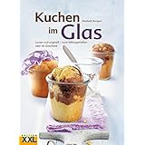 Kuchen im Glas: Lecker und originell - zum Selbstgenießen oder als Geschenk