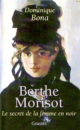 Berthe Morisot : Le Secret de la femme en noir Berthe Morisot : Le Secret de la femme en noir
