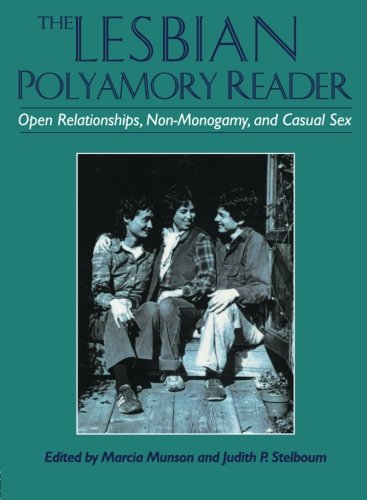 The Lesbian Polyamory Reader: Open Relationships, Non-monogamy and Casual Sex