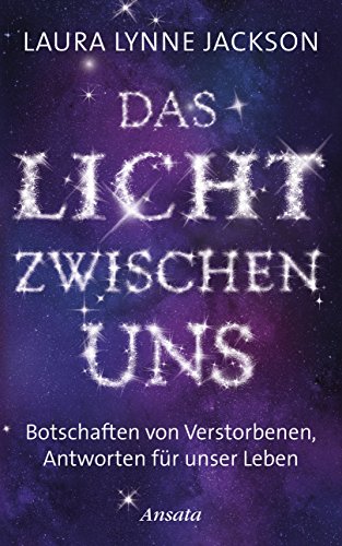 Download Das Licht zwischen uns: Botschaften von Verstorbenen, Antworten für unser Leben. Erfahrungen eines außergewöhnlichen Mediums Download Das Licht zwischen uns: Botschaften von Verstorbenen, Antworten für unser Leben. Erfahrungen eines außergewöhnlichen Mediums