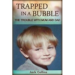 TRAPPED IN A BUBBLE: The Trouble With Mum And Dad