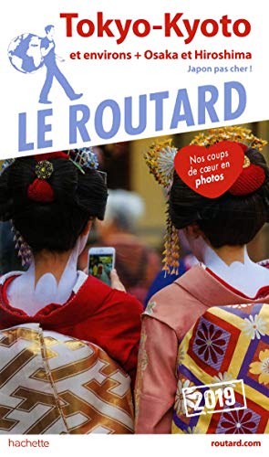 Télécharger Guide du Routard Tokyo, Kyoto et environs 2019: +Osaka, Hiroshima, et les villes impériales (Japon Gratuit