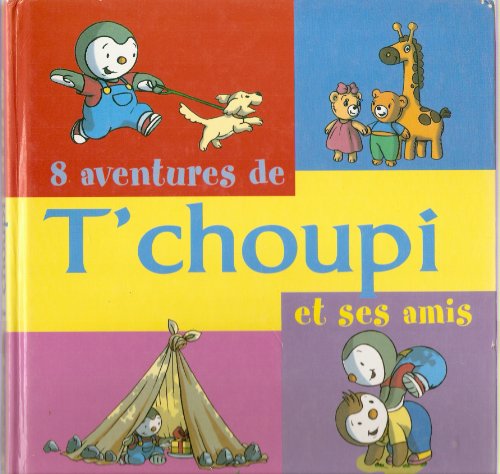 8 aventures de T'choupi et ses amis