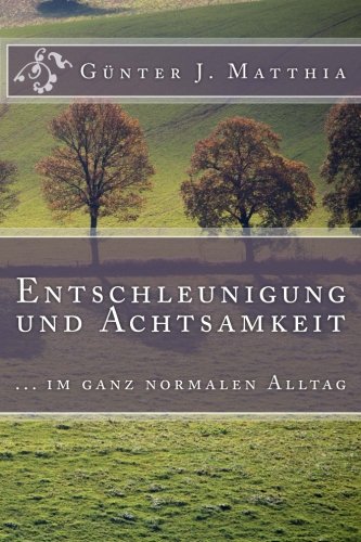 Download Entschleunigung und Achtsamkeit: im ganz normalen Alltag Download Entschleunigung und Achtsamkeit: im ganz normalen Alltag