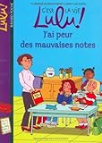 C'est la vie Lulu !, Tome 3 : J'ai peur des mauvaise notes
