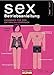 Sex - Betriebsanleitung: Handbuch für den optimalen Gebrauch by Felicia Zopol, Thomas Bauer