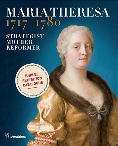 Preisvergleich Produktbild Maria Theresia 1717–1780: Strategist – Mother – Reformer