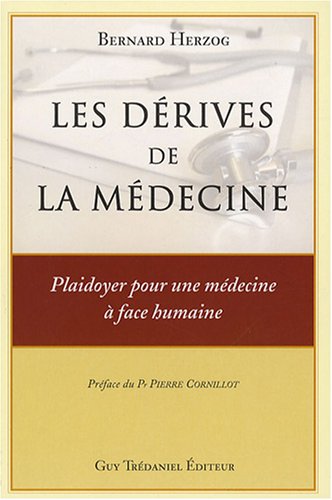 Download Les dérives de la médecine : Plaidoyer pour une médecine à face humaine Download Les dérives de la médecine : Plaidoyer pour une médecine à face humaine