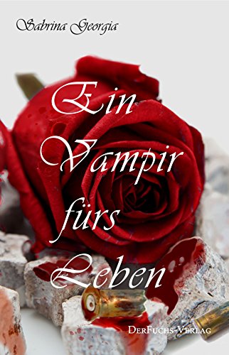 Ein Vampir fürs Leben (Manchmal muss es eben Blut sein. 1)