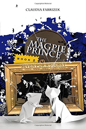 Preisvergleich Produktbild The Magpie Prince Book 2: Seven for a Secret