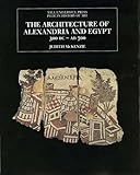 The Architecture of Alexandria and Egypt 300 B.C - A.D. 700 (The Yale University Press Pelican History) by