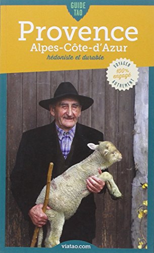 Download Guide Tao Provence-Alpes-Côte d'Azur, hédoniste et durable Download Guide Tao Provence-Alpes-Côte d'Azur, hédoniste et durable