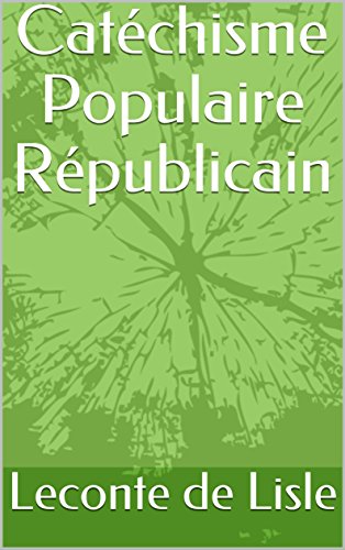Catéchisme Populaire Républicain French Edition Ebook - 