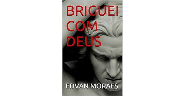 Briguei Com Deus Portuguese Edition Ebook Edvan Moraes - 