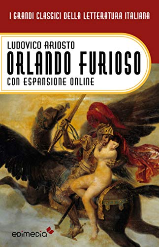 Orlando Furioso. Con espansione online (annotato) (I Grandi Classici della Letteratura Italiana Vol. 6) Orlando Furioso. Con espansione online (annotato) (I Grandi Classici della Letteratura Italiana Vol. 6)