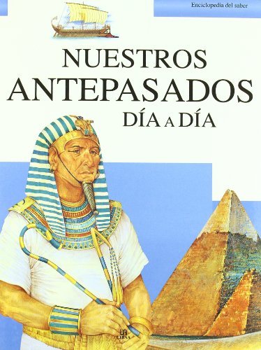 Nuestros Antepasados Día a Día (Enciclopedia del Saber)