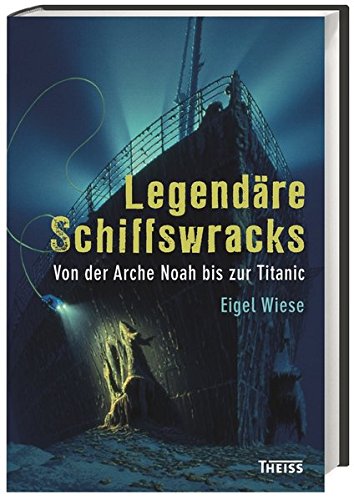 Legendäre Schiffswracks: Von der Arche Noah bis zur Titanic