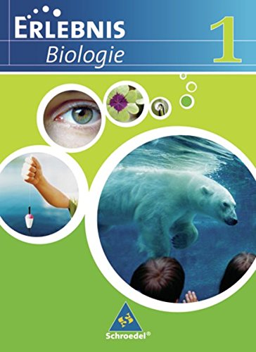 Erlebnis Biologie - Ausgabe 2007 für das mittlere Lernniveau in Hamburg, Hessen, Niedersachsen und Schleswig-Holstein: Schülerband 1