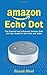 Produktbild Amazon Echo Dot: The Essential and Advanced Amazon Echo Dot User Guide for Echo Dot and Alexa