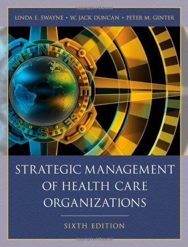 Strategic Management of Health Care Organizations by Linda E. Swayne (2009-01-27)