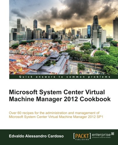 Download Microsoft System Center Virtual Machine Manager 2012 Cookbook